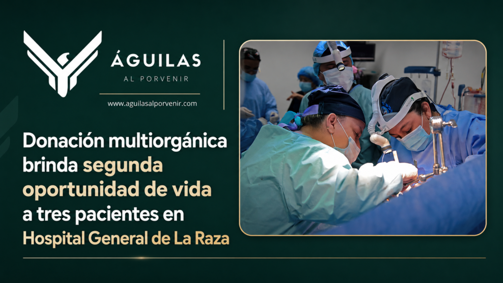 Donación multiorgánica brinda segunda oportunidad de vida a tres pacientes en Hospital General de La Raza