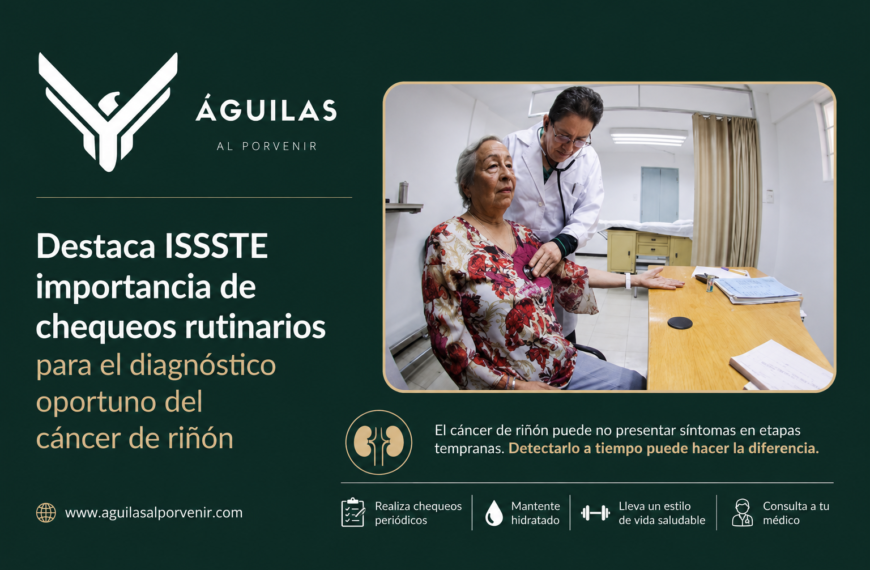 Destaca ISSSTE importancia de chequeos rutinarios para el diagnóstico oportuno del cáncer de riñón