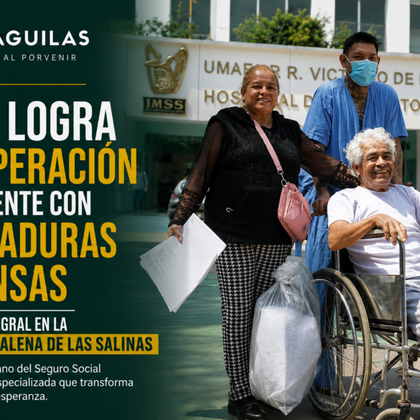 IMSS logra atención integral y recuperación de paciente con quemaduras extensas en UMAE en Magdalena de las Salinas