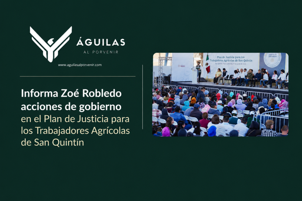Informa Zoé Robledo acciones de gobierno en el Plan de Justicia para los Trabajadores Agrícolas de San Quintín