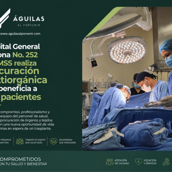 Hospital General de Zona No. 252 del IMSS realiza procuración multiorgánica que beneficia a seis pacientes