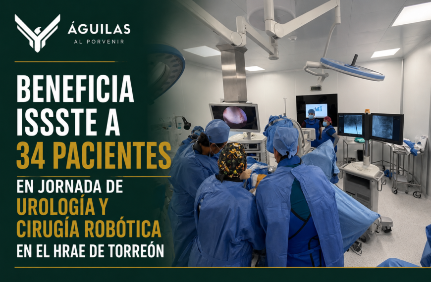 Beneficia ISSSTE a 34 pacientes en jornada de urología y cirugía robótica en el HRAE de Torreón