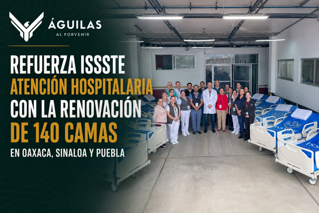 Refuerza ISSSTE atención hospitalaria con la renovación de 140 camas en Oaxaca, Sinaloa y Puebla