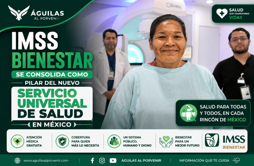 IMSS Bienestar se consolida como pilar del nuevo Servicio Universal de Salud en México