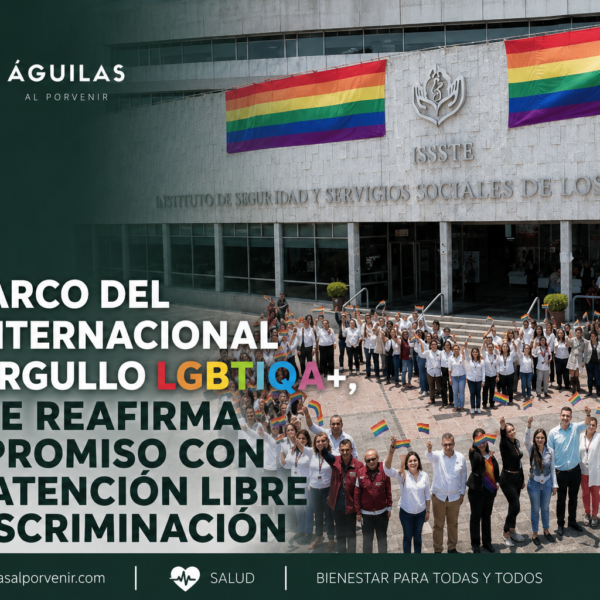 En marco del Día Internacional del Orgullo LGBTIQA+, ISSSTE reafirma compromiso con una atención libre de discriminación