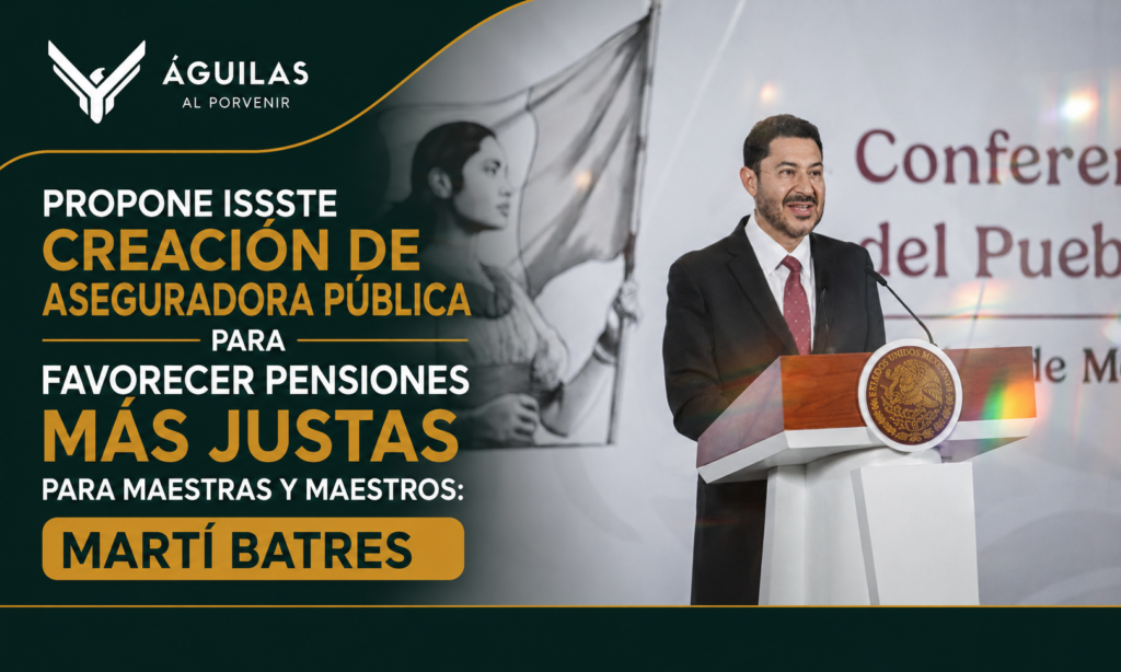 Propone ISSSTE creación de aseguradora pública para favorecer pensiones más justas para maestras y maestros: Martí Batres