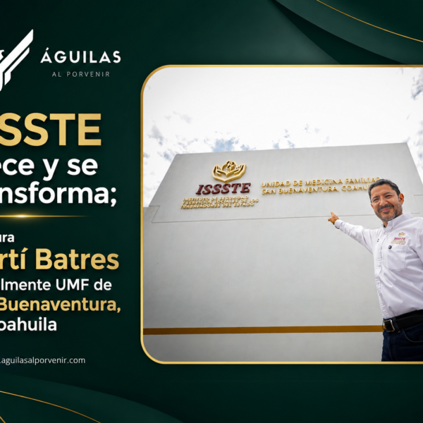ISSSTE crece y se transforma; inaugura Martí Batres formalmente UMF de San Buenaventura, en Coahuila