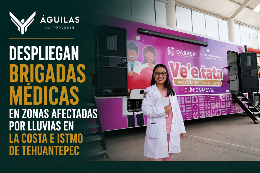 DESPLIEGAN BRIGADAS MÉDICAS EN ZONAS AFECTADAS POR LLUVIAS EN LA COSTA E ISTMO DE TEHUANTEPEC