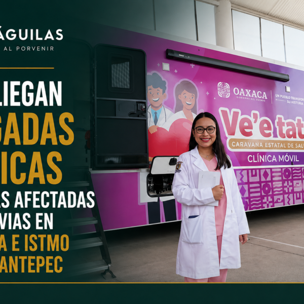 DESPLIEGAN BRIGADAS MÉDICAS EN ZONAS AFECTADAS POR LLUVIAS EN LA COSTA E ISTMO DE TEHUANTEPEC