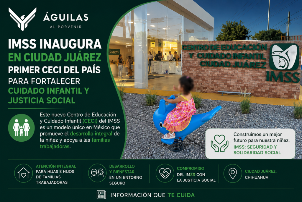 IMSS inaugura en Ciudad Juárez primer CECI del país para fortalecer cuidado infantil y justicia social