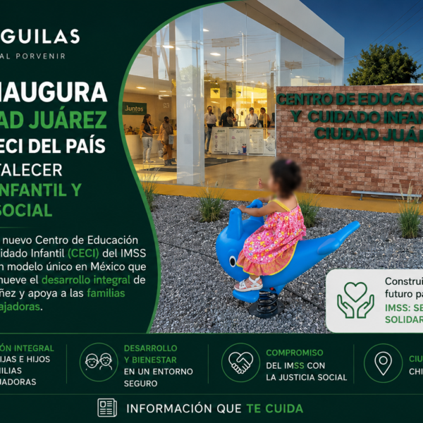 IMSS inaugura en Ciudad Juárez primer CECI del país para fortalecer cuidado infantil y justicia social