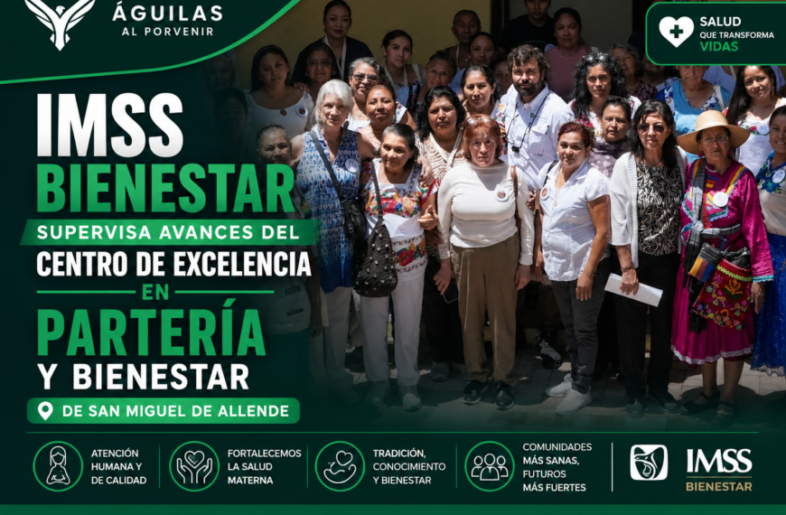 IMSS Bienestar supervisa avances del Centro de Excelencia en Partería y Bienestar de San Miguel de Allende