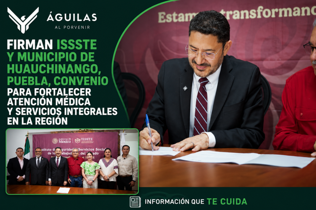 Firman ISSSTE y municipio de Huauchinango, Puebla, convenio para fortalecer atención médica y servicios integrales en la región