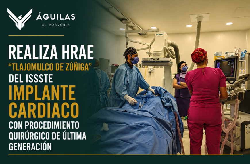 Realiza HRAE “Tlajomulco de Zúñiga” del ISSSTE implante cardiaco con procedimiento quirúrgico de última generación