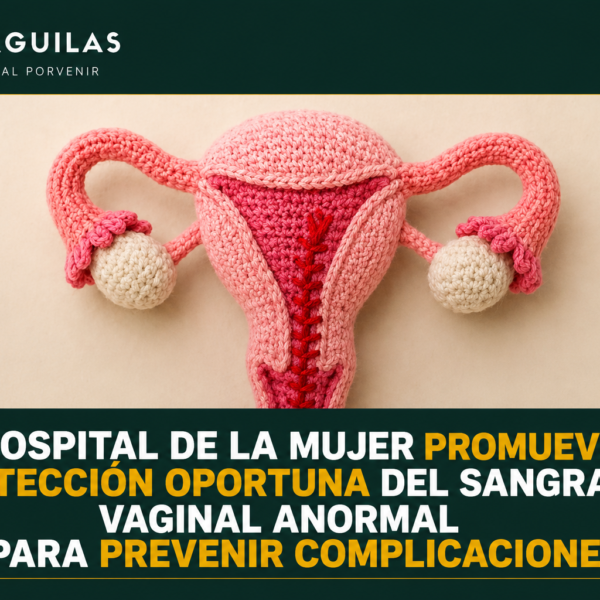 Hospital de la Mujer promueve detección oportuna del sangrado vaginal anormal para prevenir complicaciones