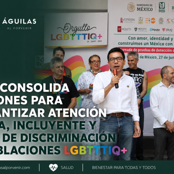 IMSS consolida acciones para garantizar atención digna, incluyente y libre de discriminación a poblaciones LGBTTTIQ+