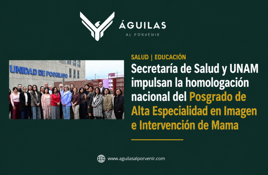 Secretaría de Salud y UNAM impulsan la homologación nacional del Posgrado de Alta Especialidad en Imagen e Intervención de Mama