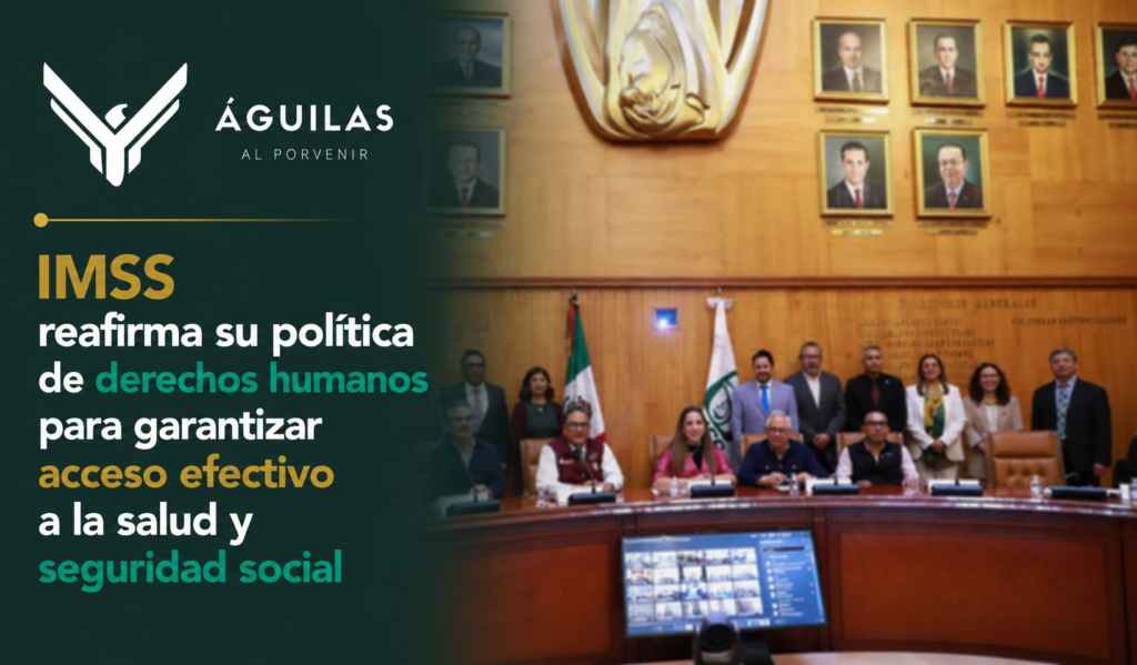 IMSS reafirma su política de derechos humanos para garantizar acceso efectivo a la salud y seguridad social