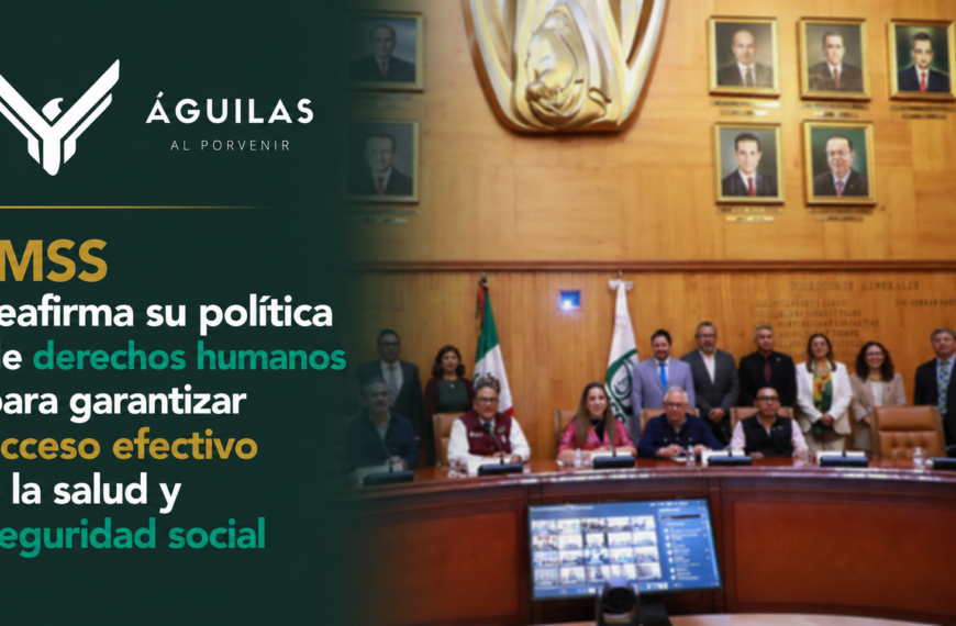 IMSS reafirma su política de derechos humanos para garantizar acceso efectivo a la salud y seguridad social
