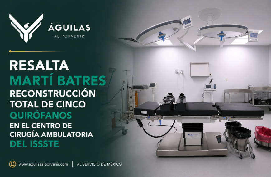 Resalta Martí Batres reconstrucción total de cinco quirófanos en el Centro de Cirugía Ambulatoria del ISSSTE
