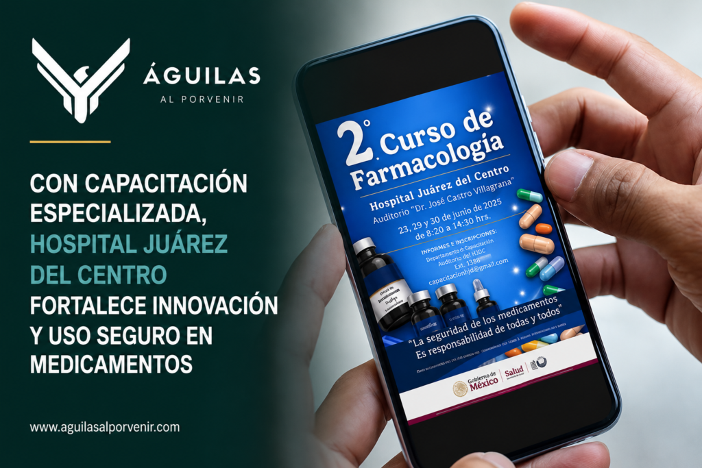 Con capacitación especializada, Hospital Juárez del Centro fortalece innovación y uso seguro en medicamentos