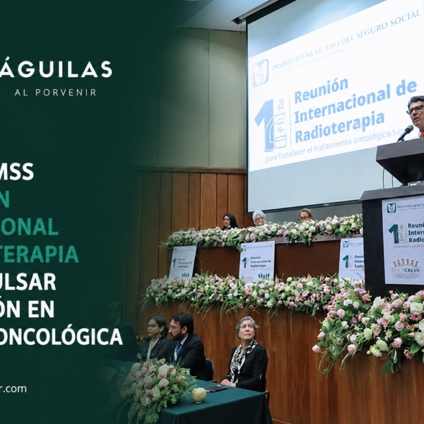 Realiza IMSS 1ª Reunión Internacional de Radioterapia para impulsar innovación en atención oncológica