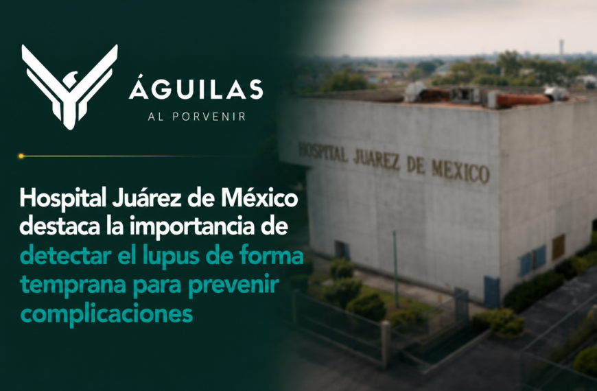 Hospital Juárez de México destaca la importancia de detectar el lupus de forma temprana para prevenir complicaciones