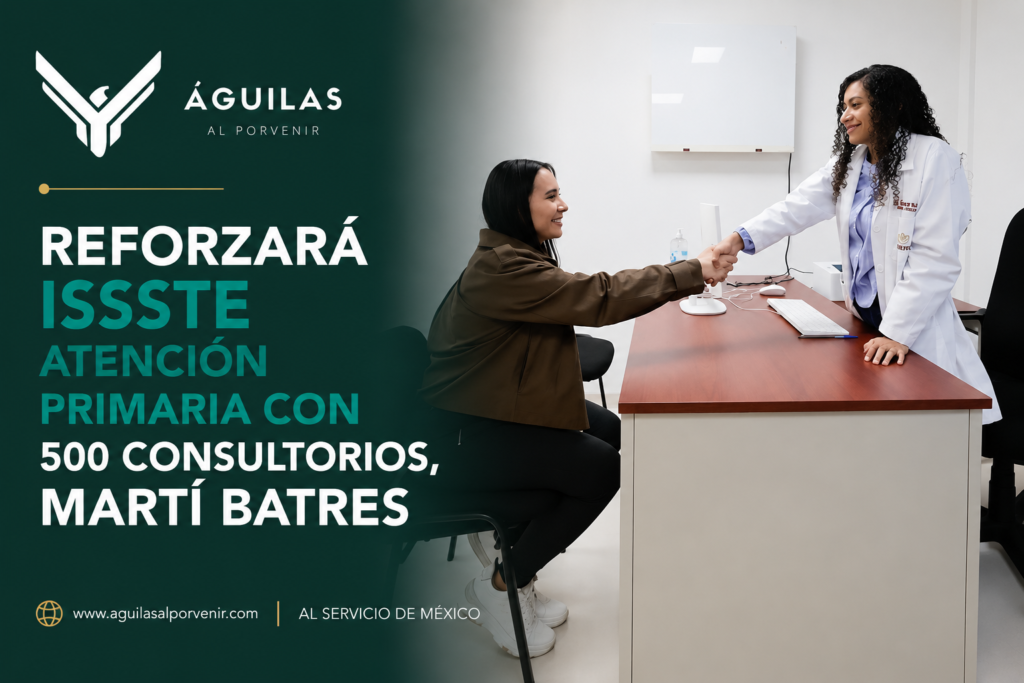 Reforzará ISSSTE atención primaria con 500 consultorios, Martí Batres