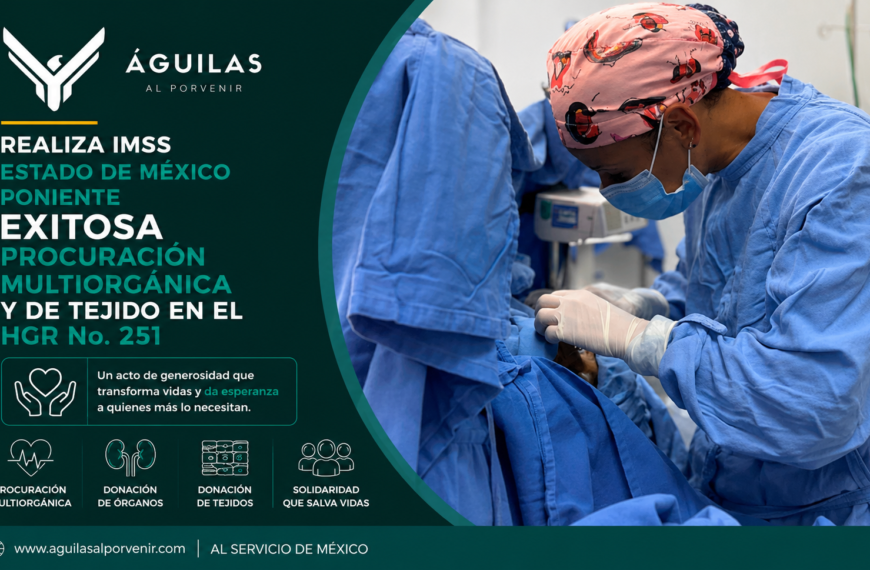 Realiza IMSS Estado de México Poniente exitosa procuración multiorgánica y de tejido en el HGR No. 251