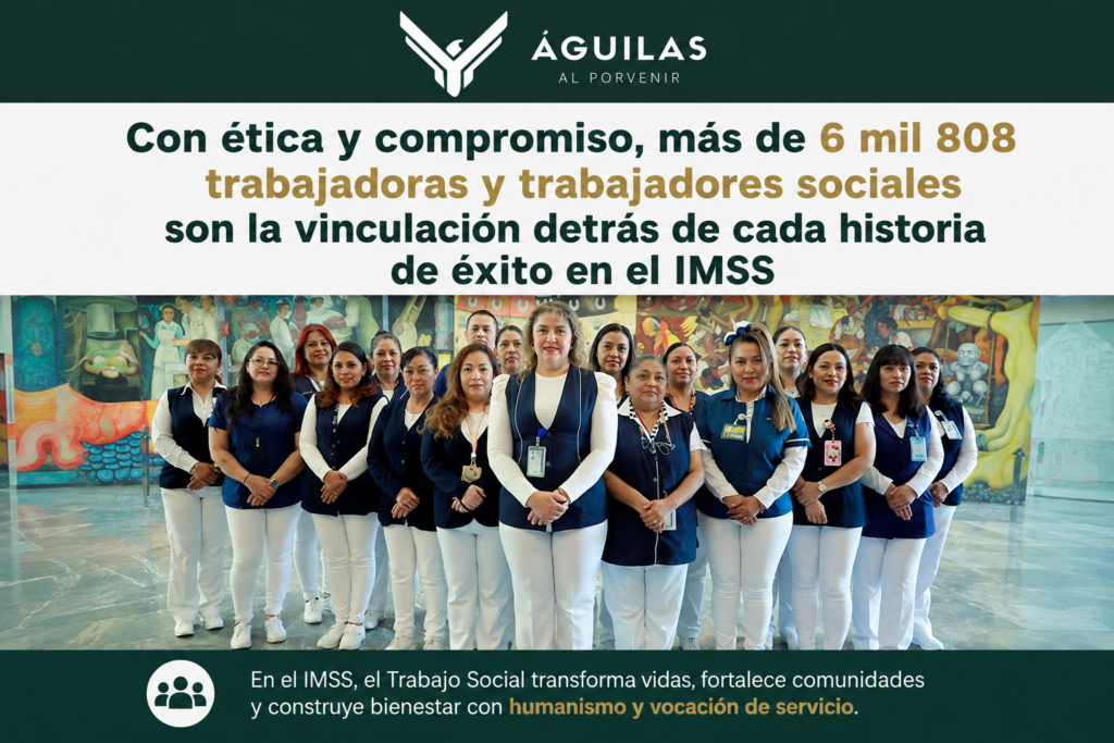 Con ética y compromiso, más de 6 mil 808 trabajadoras y trabajadores sociales son la vinculación detrás de cada historia de éxito en el IMSS