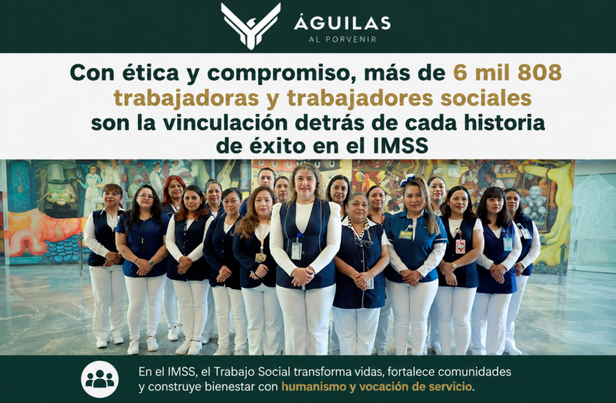 Con ética y compromiso, más de 6 mil 808 trabajadoras y trabajadores sociales son la vinculación detrás de cada historia de éxito en el IMSS