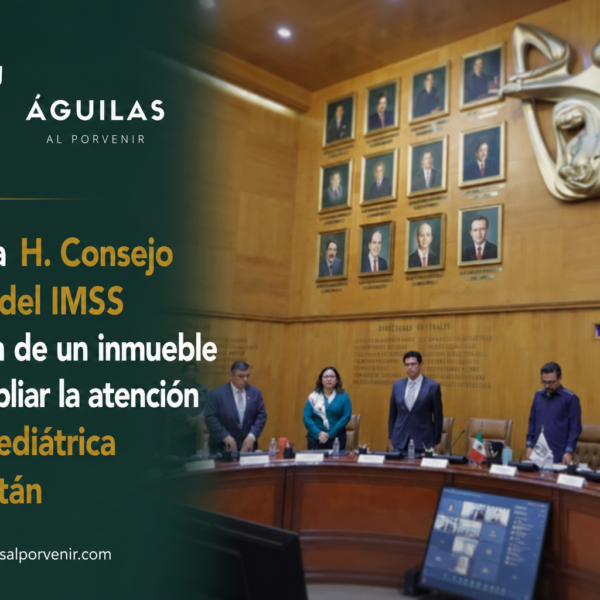 Aprueba H. Consejo Técnico del IMSS donación de un inmueble para ampliar la atención ginecopediátrica en Yucatán