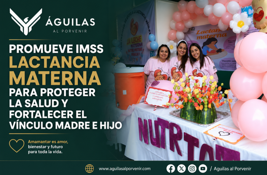 Promueve IMSS lactancia materna para proteger la salud y fortalecer el vínculo madre e hijo