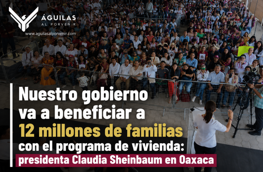 Nuestro gobierno va a beneficiar a 12 millones de familias con el programa de vivienda: presidenta Claudia Sheinbaum en Oaxaca