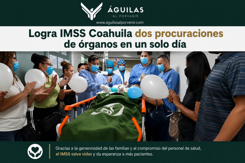 Logra IMSS Coahuila dos procuraciones de órganos en un solo día