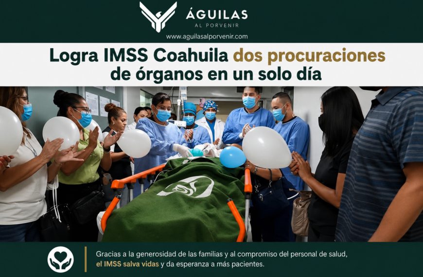 Logra IMSS Coahuila dos procuraciones de órganos en un solo día