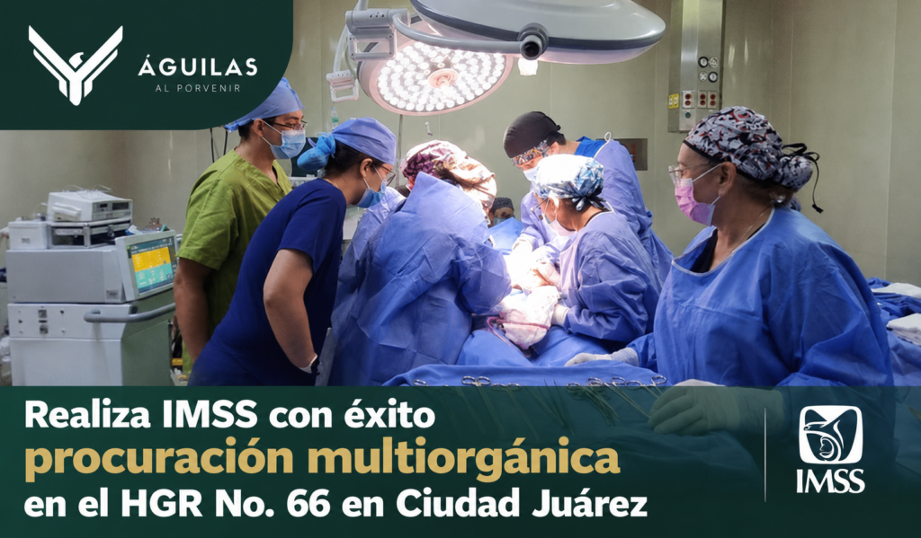 Realiza IMSS con éxito procuración multiorgánica en el HGR No. 66 en Ciudad Juárez