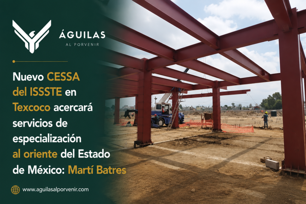 Nuevo CESSA del ISSSTE en Texcoco acercará servicios de especialización al oriente del Estado de México: Martí Batres