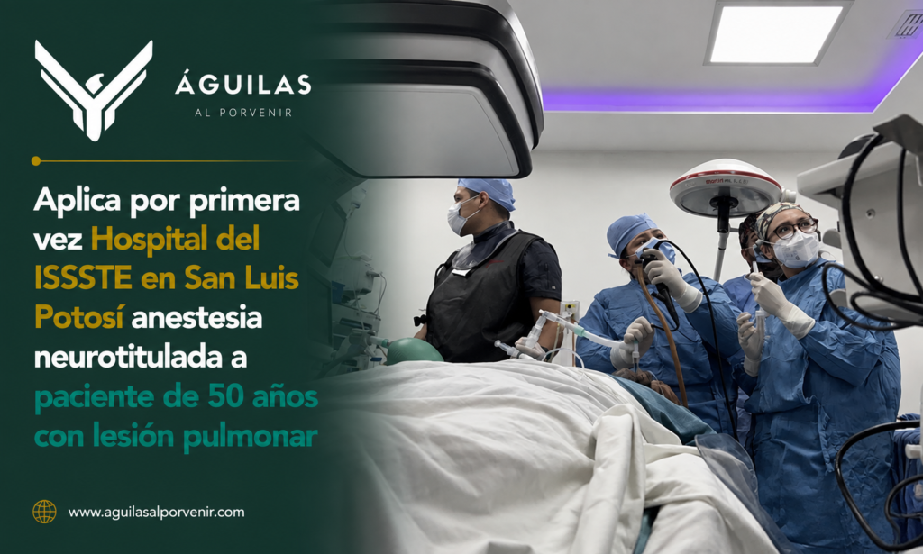 Aplica por primera vez Hospital del ISSSTE en San Luis Potosí anestesia neurotitulada a paciente de 50 años con lesión pulmonar