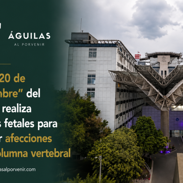 CMN “20 de Noviembre” del ISSSTE realiza cirugías fetales para corregir afecciones de la columna vertebral