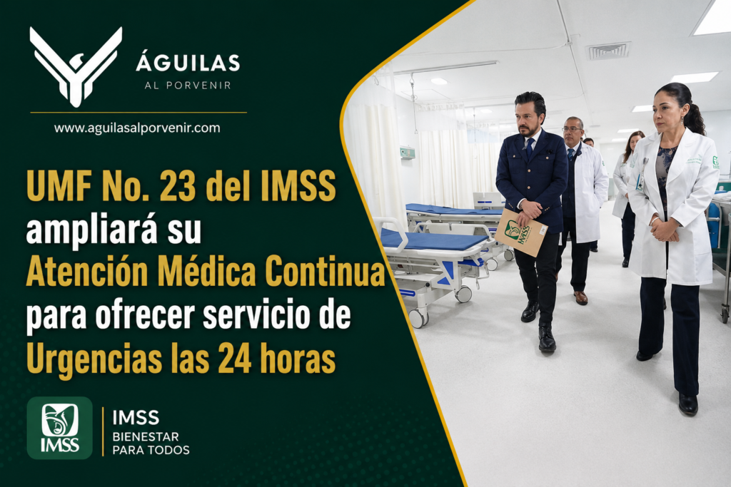 UMF No. 23 del IMSS ampliará su Atención Médica Continua para ofrecer servicio de Urgencias las 24 horas
