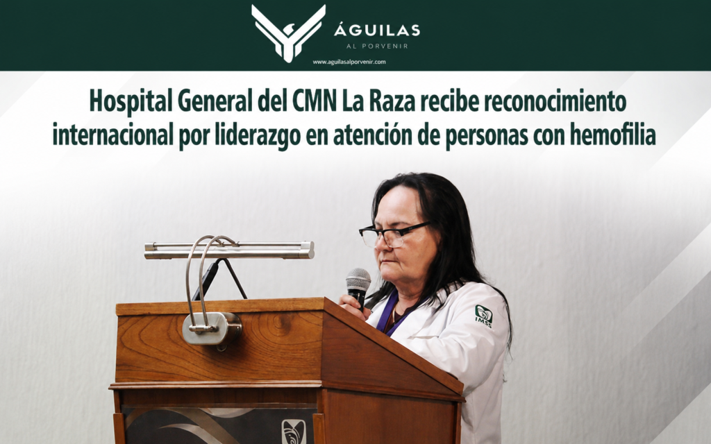 Hospital General del CMN La Raza recibe reconocimiento internacional por liderazgo en atención de personas con hemofilia