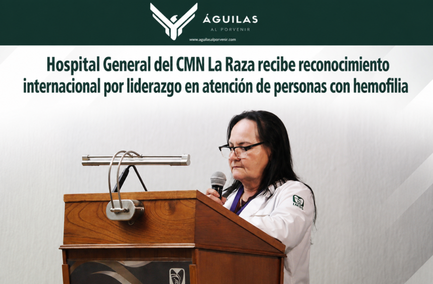 Hospital General del CMN La Raza recibe reconocimiento internacional por liderazgo en atención de personas con hemofilia