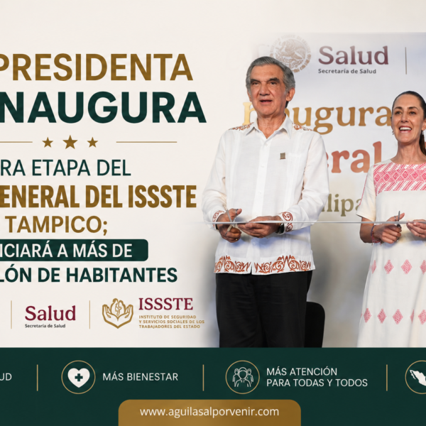 Presidenta inaugura primera etapa del Hospital general del Issste en Tampico; beneficiará a más de medio millón de habitantes