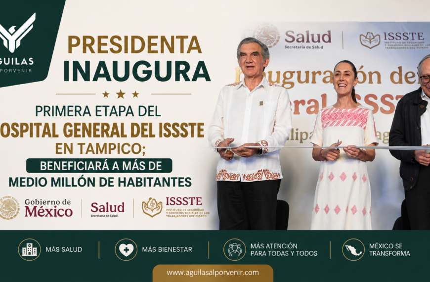 Presidenta inaugura primera etapa del Hospital general del Issste en Tampico; beneficiará a más de medio millón de habitantes