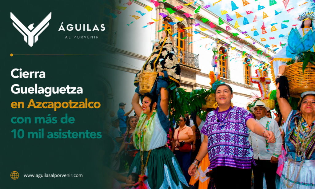 Cierra Guelaguetza en Azcapotzalco con más de 10 mil asistentes