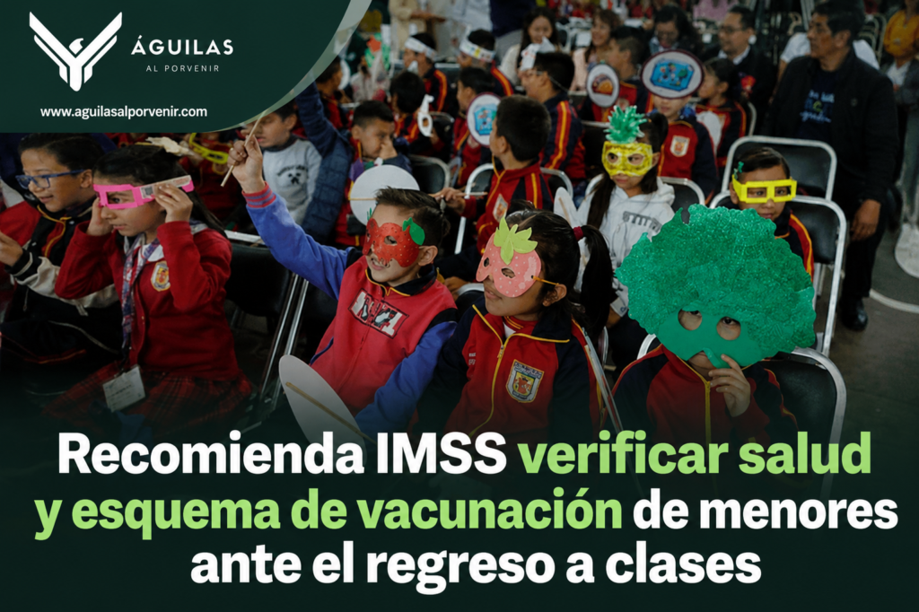 Recomienda IMSS verificar salud y esquema de vacunación de menores ante el regreso a clases