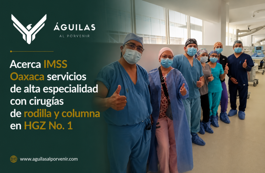 Acerca IMSS Oaxaca servicios de alta especialidad con cirugías de rodilla y columna en HGZ No. 1