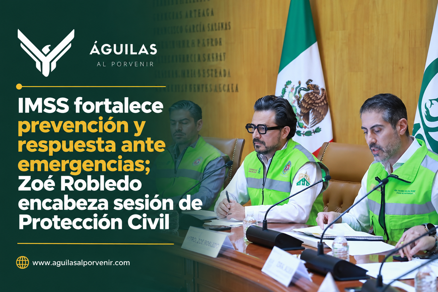 IMSS fortalece prevención y respuesta ante emergencias; Zoé Robledo encabeza sesión de Protección Civil