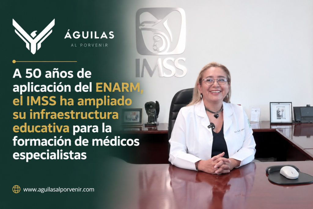A 50 años de aplicación del ENARM, el IMSS ha ampliado su infraestructura educativa para la formación de médicos especialistas